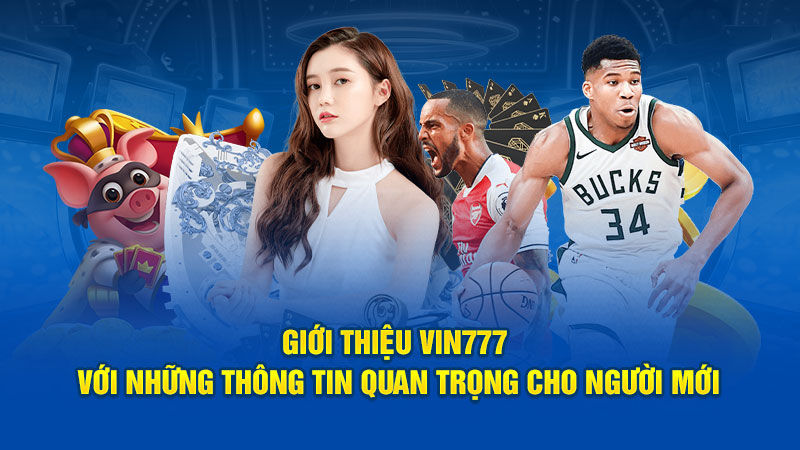 Giới thiệu Vin777 với những thông tin quan trọng cho người mới