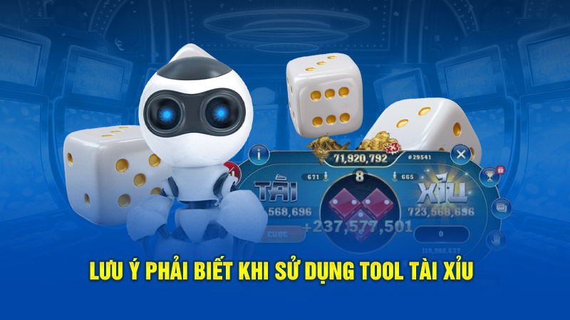 Lưu ý khi sử dụng tool Tài Xỉu