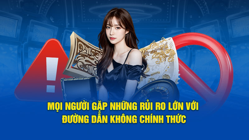 Mọi người gặp những rủi ro lớn với đường dẫn không chính thức