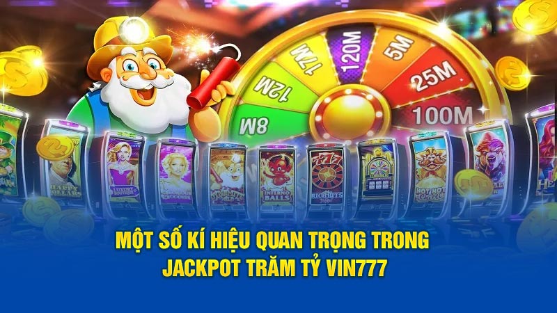 Một số kí hiệu quan trọng trong Jackpot trăm tỷ Vin777