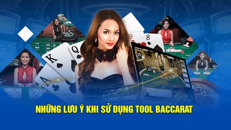 Lưu ý khi dùng tool baccarat